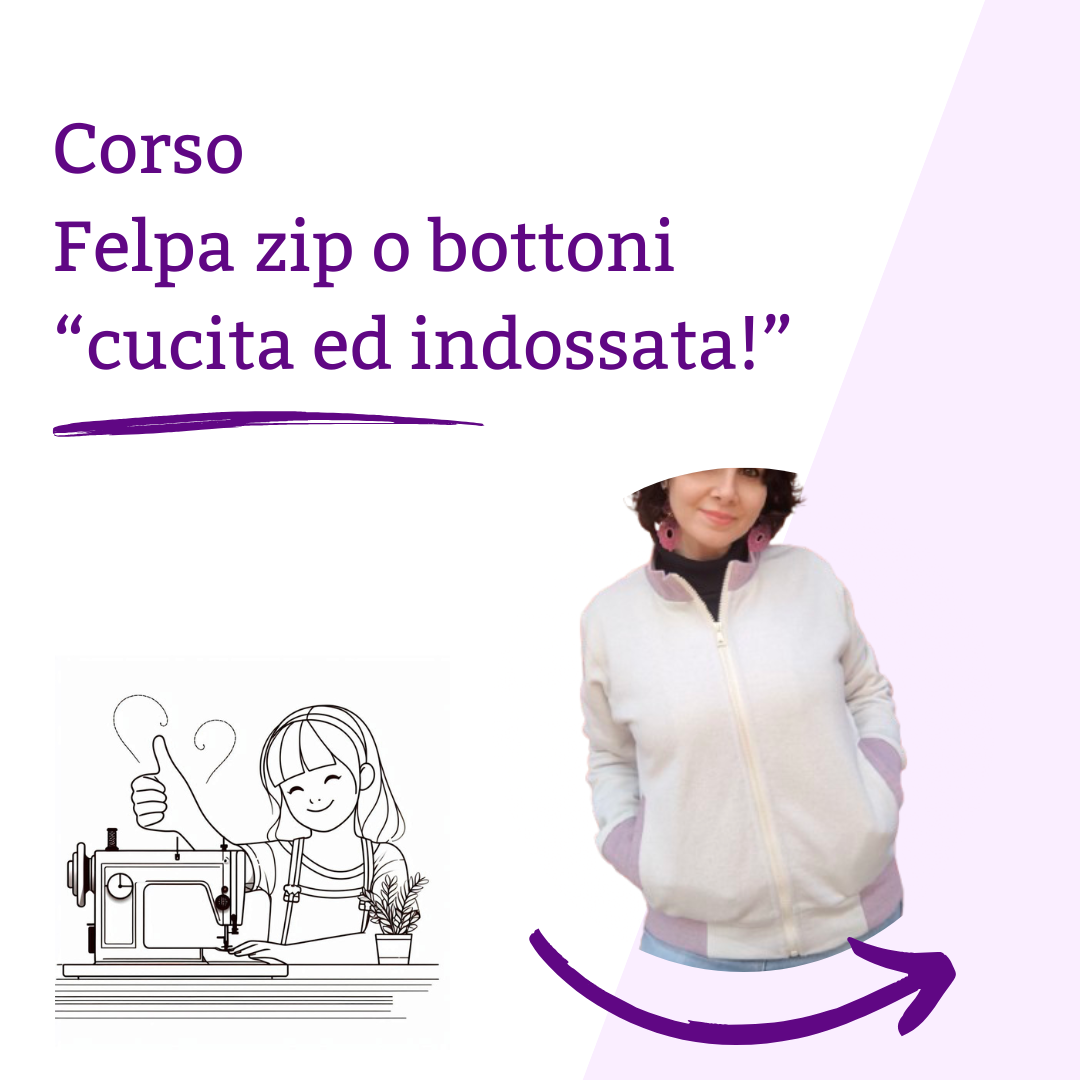 Corso Felpa zip e abbottonatura " Cucita ed indossata!"