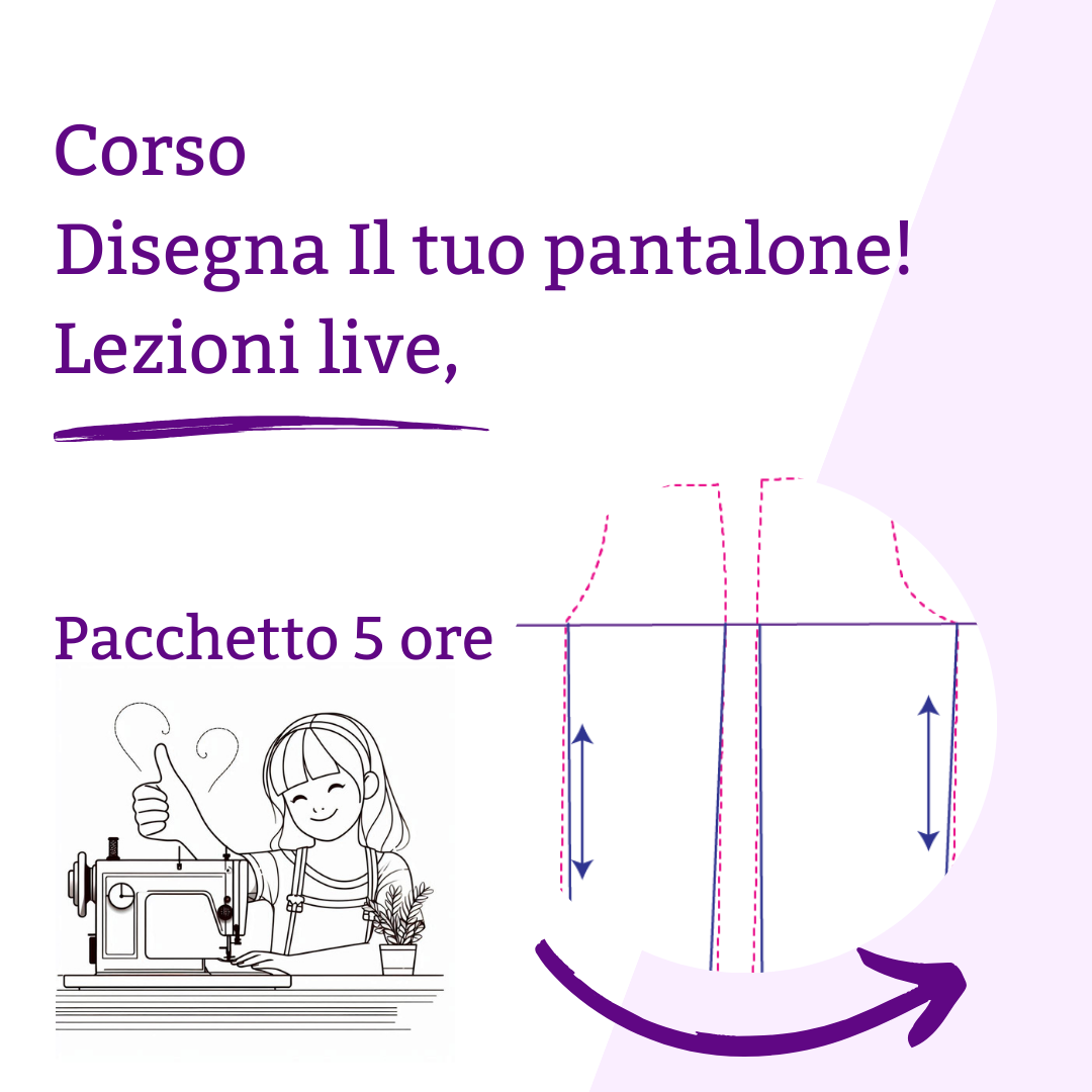 Corso individuale live " disegna il tuo pantalone "
