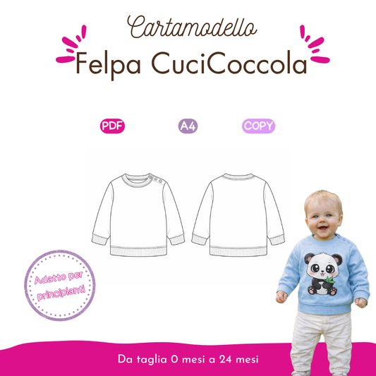 Felpa neonato Cucicoccola: TUTORIAL E CARTAMODELLO da 0 mesi a 24 mesi UNISEX